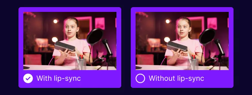 Get a well-dubbed video with or without lip-sync.